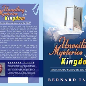 Unveiling the Mysteries of the Kingdom - Pastor Bernard Tackie